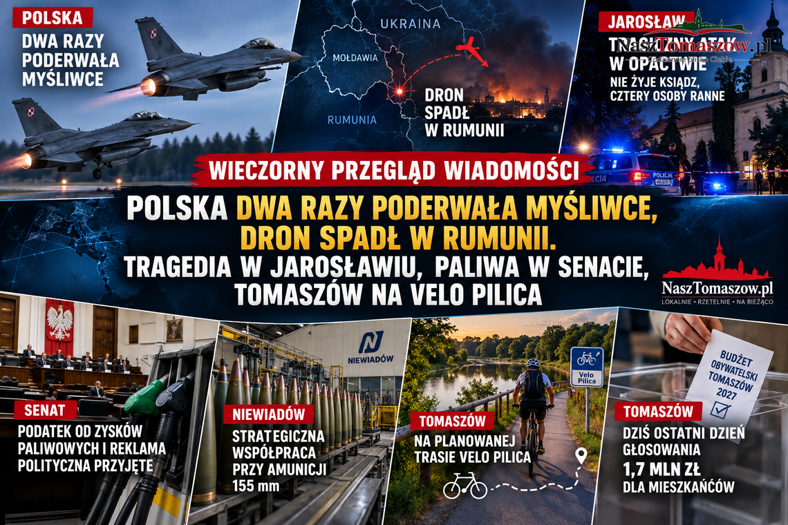 Polska dwa razy poderwała myśliwce, dron spadł w Rumunii. Tragedia w Jarosławiu, paliwa w Senacie, Tomaszów na Velo Pilica Polska dwa razy poderwała myśliwce, dron spadł w Rumunii. Tragedia w Jarosławiu, paliwa w Senacie, Tomaszów na Velo Pilica