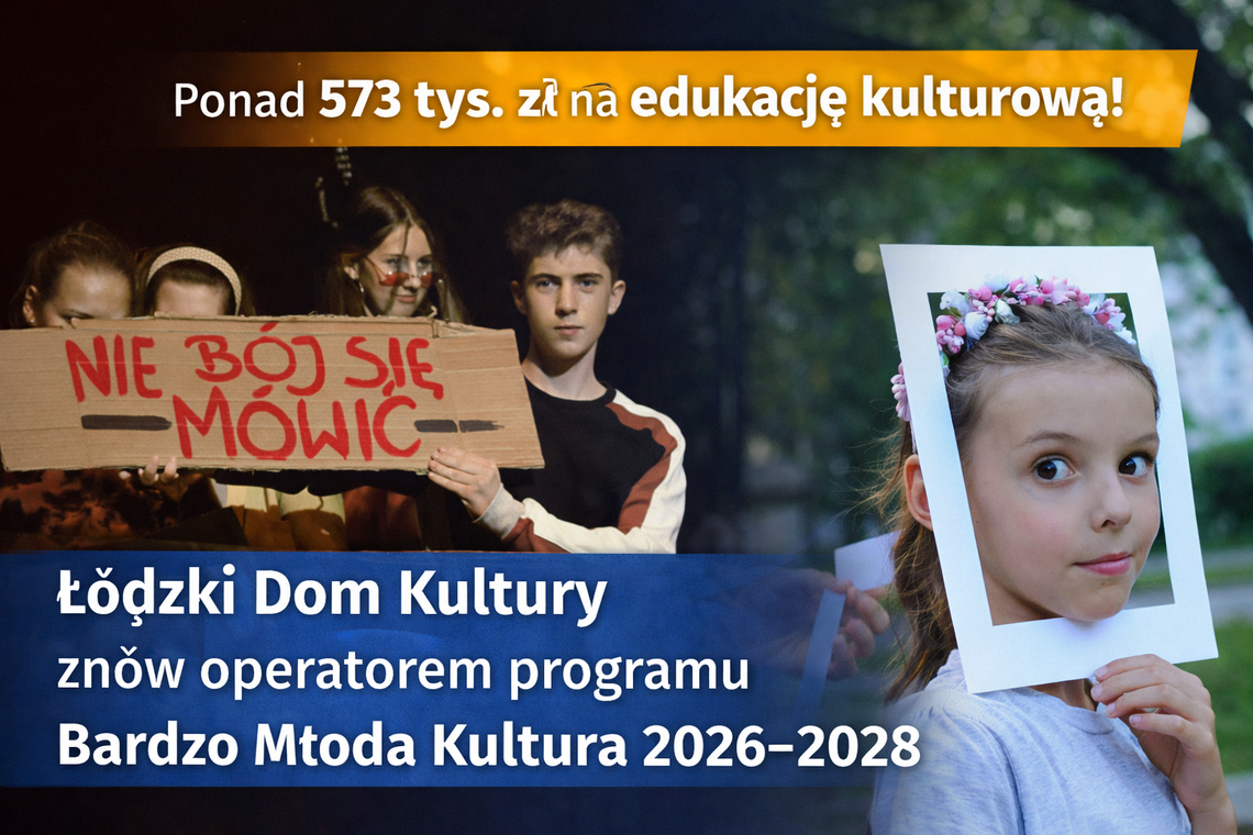 Ponad 573 tys. zł na edukację kulturową. Łódzki Dom Kultury znów operatorem programu Bardzo Młoda Kultura