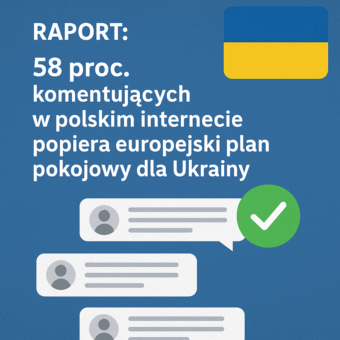 Raport: 58 proc. komentujących w polskim internecie popiera europejski plan pokojowy dla Ukrainy Raport: 58 proc. komentujących w polskim internecie popiera europejski plan pokojowy dla Ukrainy