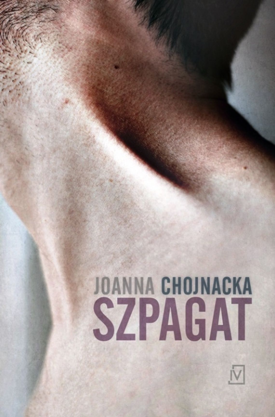 Rozdajemy książki: Joanna Chojnacka &quot;SZPAGAT&quot;