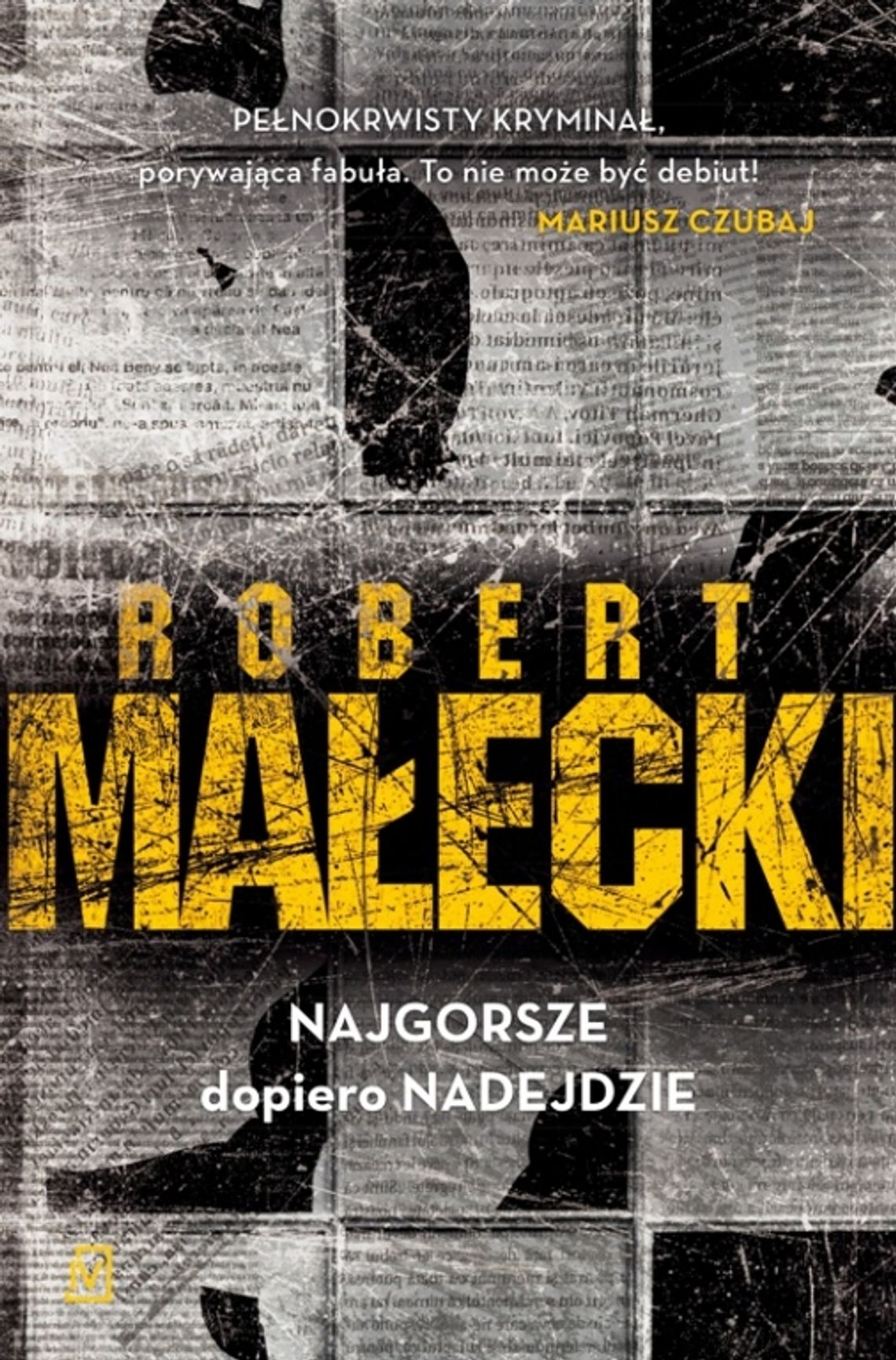 Rozdajemy książki: Robert Małecki  &quot;NAJGORSZE DOPIERO NADEJDZIE&quot;