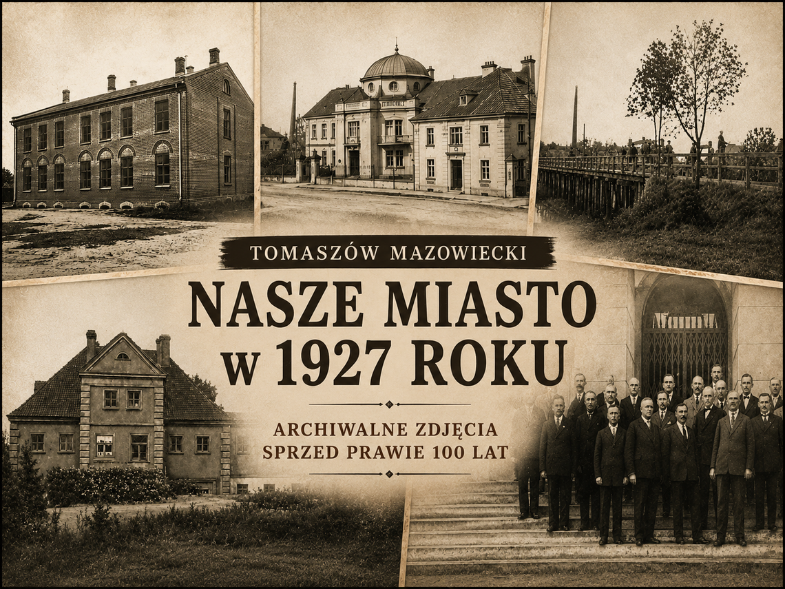 Tomaszów sprzed stu lat. Miasto, które budowało szkoły, mosty i własną przyszłość Tomaszów sprzed stu lat. Miasto, które budowało szkoły, mosty i własną przyszłość