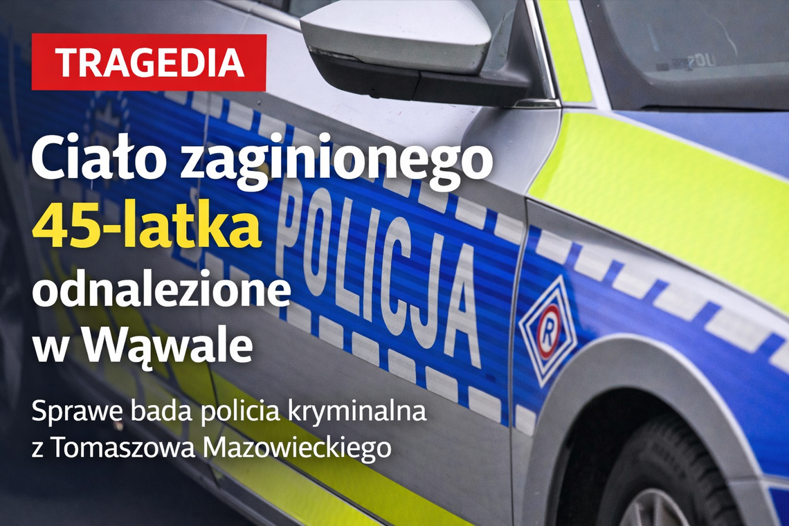 Tragiczny finał poszukiwań pod Tomaszowem. W Wąwale odnaleziono ciało zaginionego 45-latka Tragiczny finał poszukiwań pod Tomaszowem. W Wąwale odnaleziono ciało zaginionego 45-latka