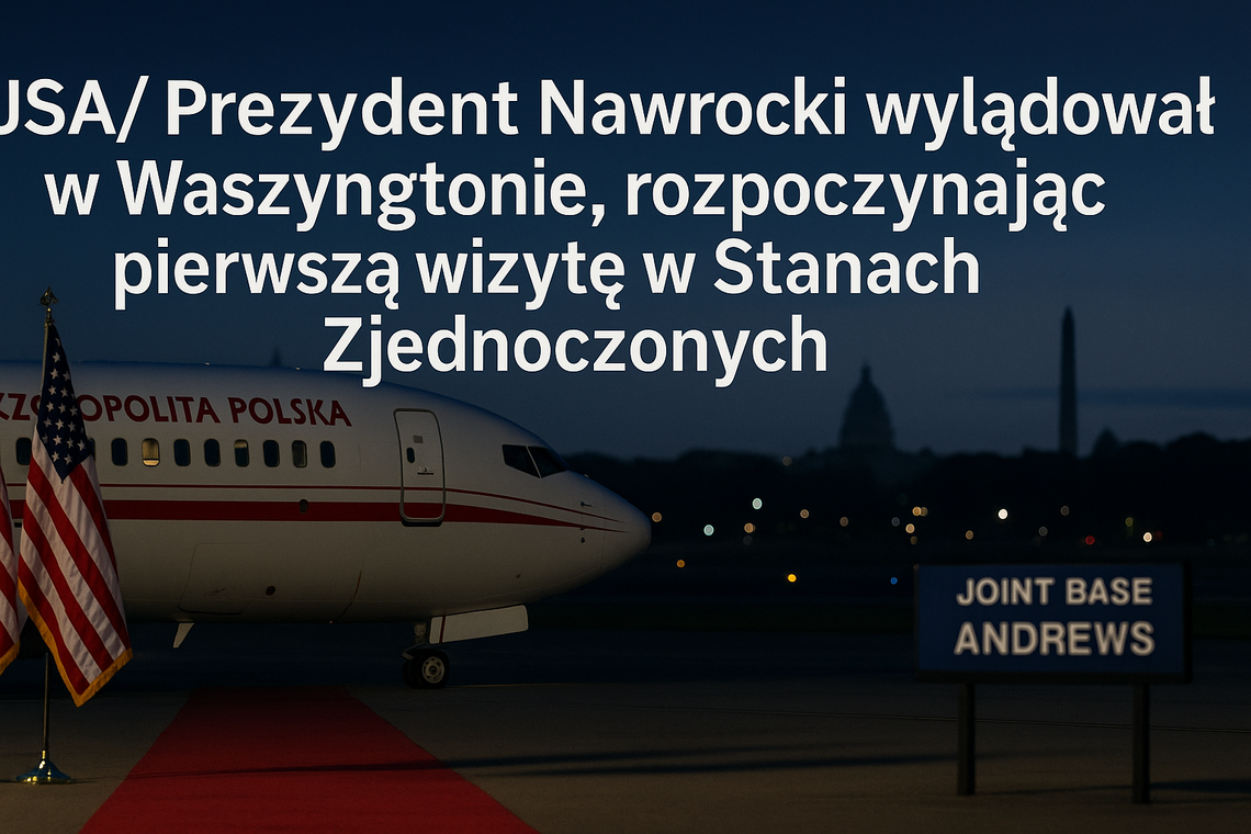 USA/ Prezydent Nawrocki wylądował w Waszyngtonie