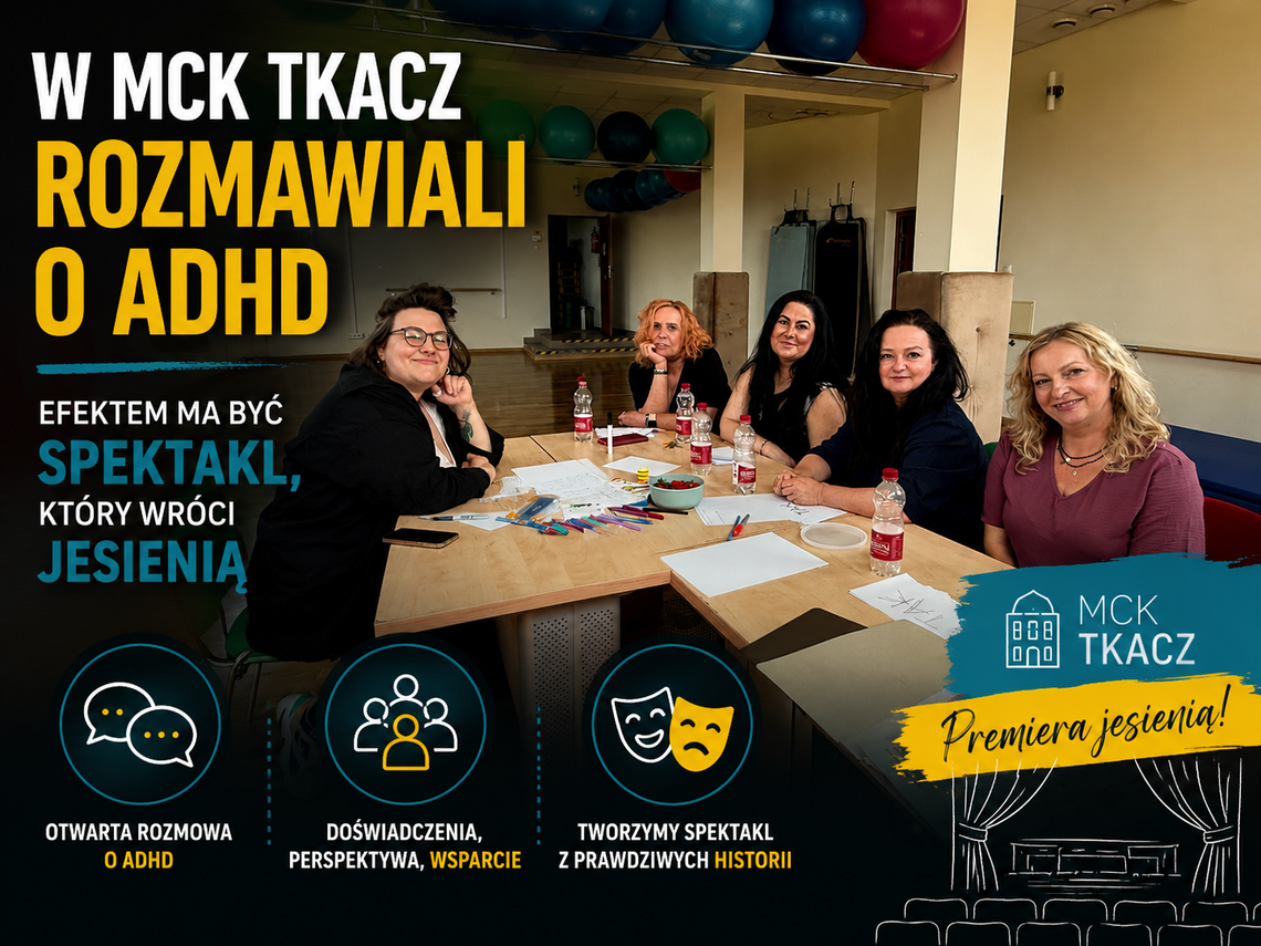 W MCK Tkacz rozmawiali o ADHD. Efektem ma być spektakl, który wróci jesienią W MCK Tkacz rozmawiali o ADHD. Efektem ma być spektakl, który wróci jesienią