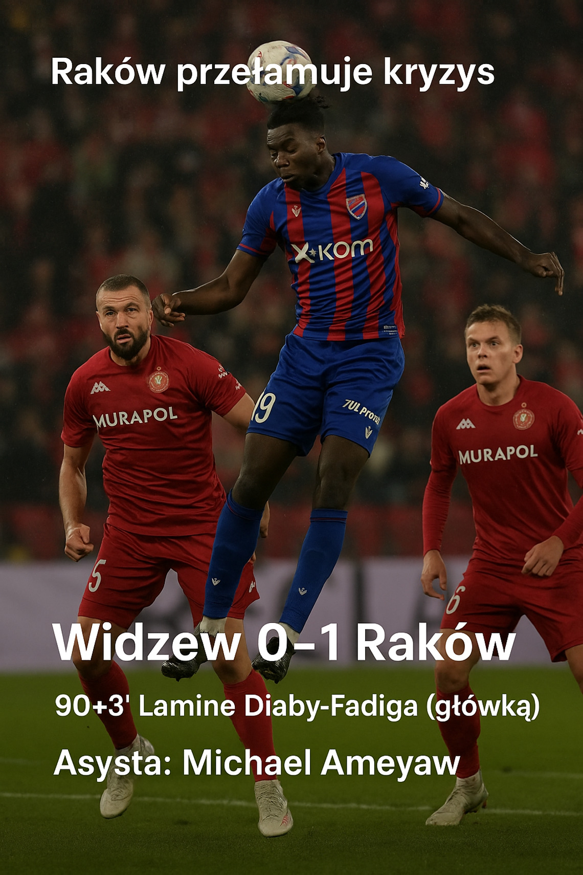Widzew Łódź - Raków Częstochowa 0:1 (0:0).