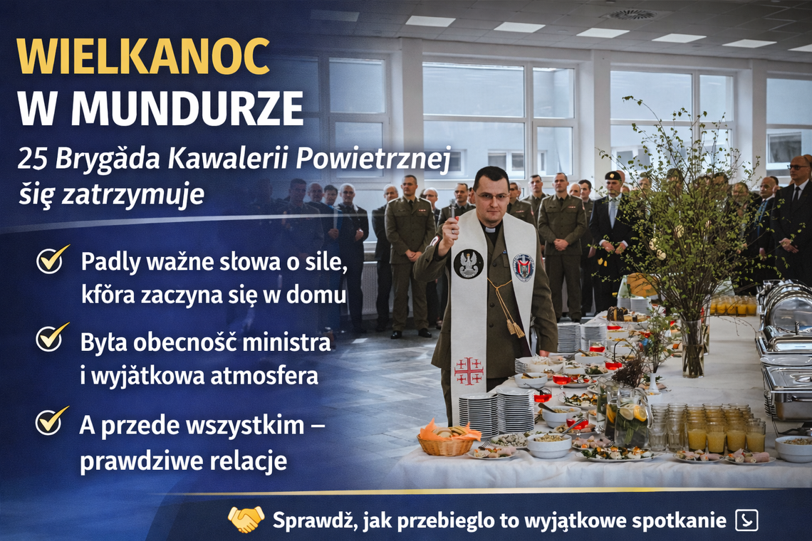 Wielkanoc w mundurze. Wyjątkowe spotkanie żołnierzy 25 Brygady Kawalerii Powietrznej Wielkanoc w mundurze. Wyjątkowe spotkanie żołnierzy 25 Brygady Kawalerii Powietrznej