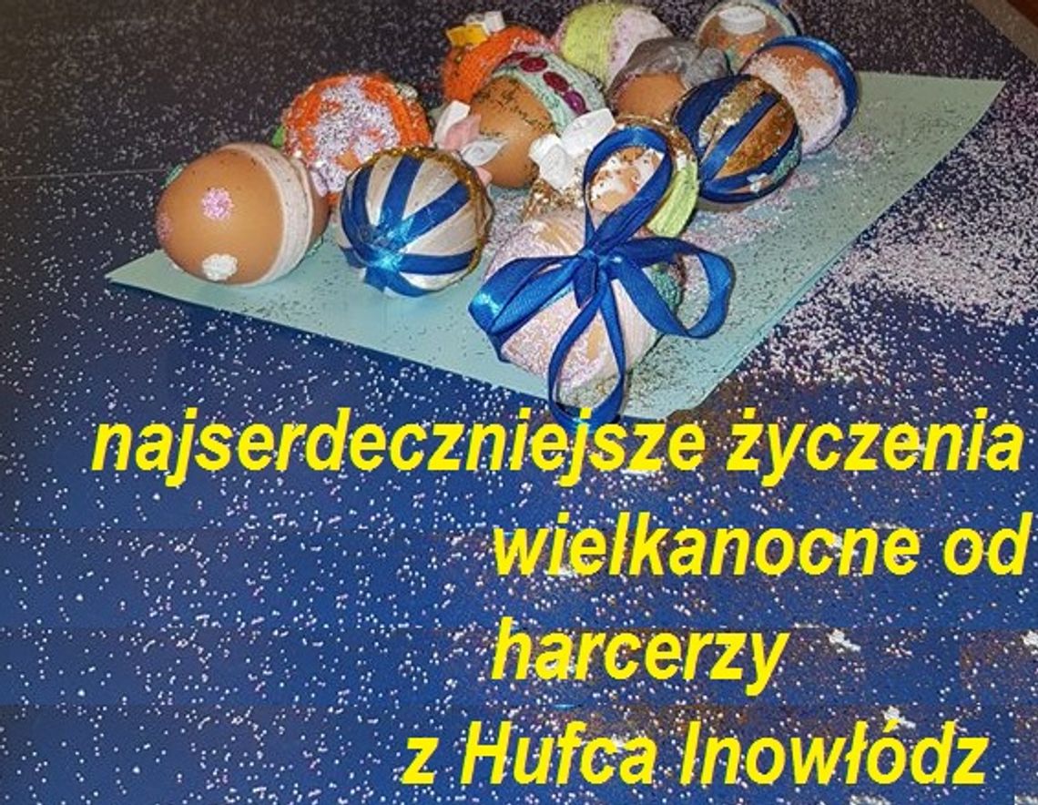 Wielkanocne życzenia od harcerzy Hufca Inowłódz