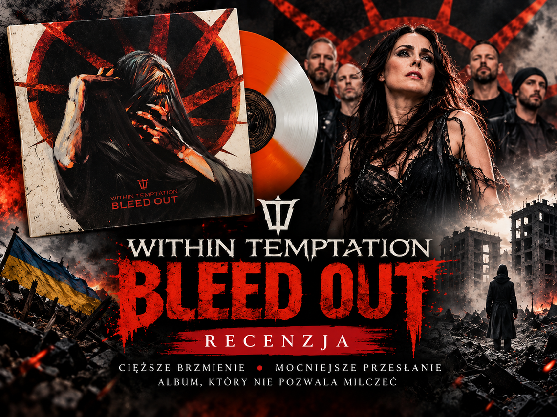 Within Temptation – „Bleed Out”. Kiedy anioły przestają śpiewać o raju, a zaczynają krzyczeć przeciwko piekłu na ziemi Within Temptation – „Bleed Out”. Kiedy anioły przestają śpiewać o raju, a zaczynają krzyczeć przeciwko piekłu na ziemi