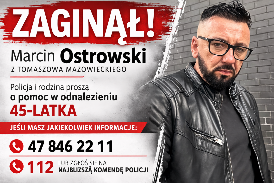 Zaginął Marcin Ostrowski. Policja i rodzina proszą o pomoc w odnalezieniu 45-letniego Tomaszowianina Zaginął Marcin Ostrowski. Policja i rodzina proszą o pomoc w odnalezieniu 45-letniego Tomaszowianina