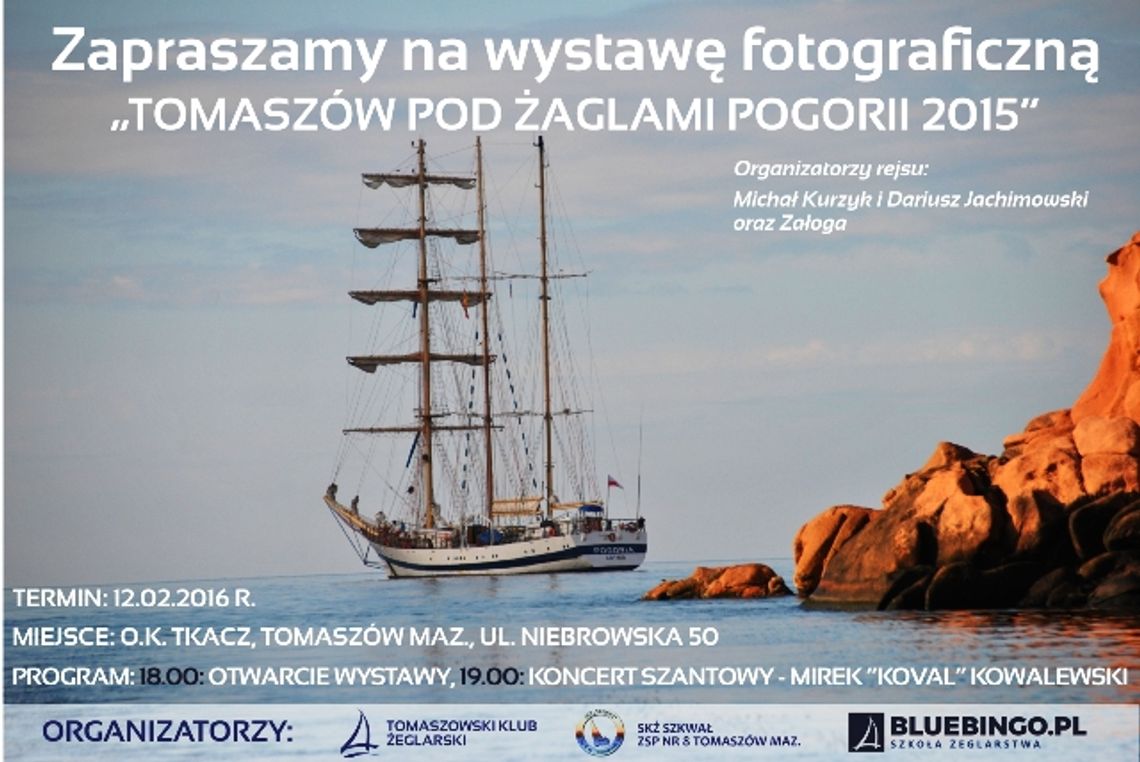 Zapraszamy na otwarcie wystawy pt. „Tomaszów pod żaglami Pogorii 2015