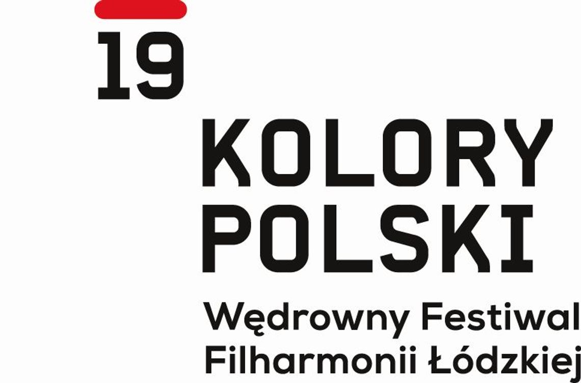 Zaproszenie na 19 Wędrowny Festiwal Filharmonii Łódzkiej &quot;Kolory Polski&quot;