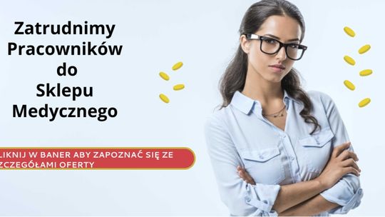 Zatrudnimy personel do sklepu medycznego