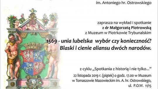„1569 - unia lubelska wybór czy konieczność? Blaski i cienie aliansu dwóch narodów” 
