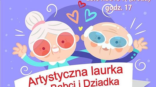 "Artystyczna laurka dla Babci i Dziadka"  - uroczystość z okazji Dnia Babci i Dziadka   