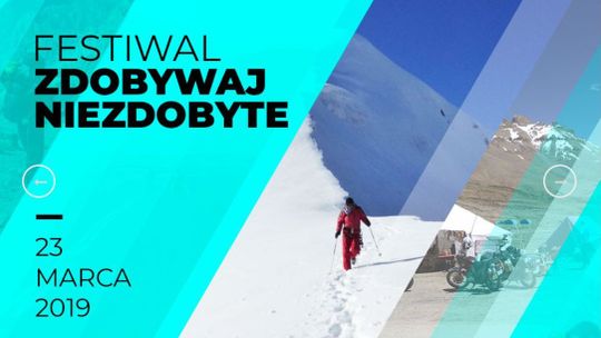 Festiwal podróżniczy "Zdobywaj niezdobyte". Gość specjalny Aleksander Doba