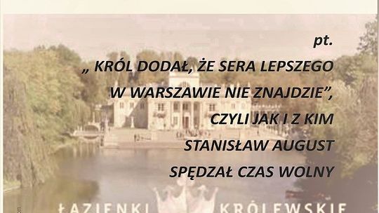 "Jak i z kim Stanisław August spędzał czas wolny" - wykład Piotra Skowrońskiego w tomaszowskim muzeum