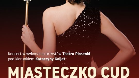 „Miasteczko cud” – koncert Teatru Piosenki
