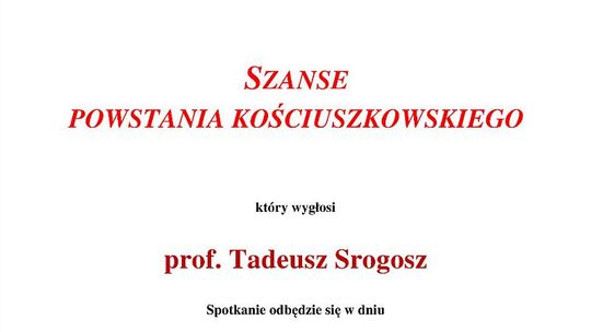 Odczyt pt. Szanse  powstania kościuszkowskiego, który wygłosi prof. Tadeusz Srogosz
