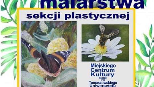 Wernisaż wystawy malarstwa „Owady”  sekcji plastycznej Miejskiego Centrum Kultury filii MOK     