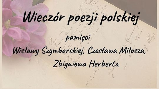 Wieczór poezji polskiej - pamięci Wisławy Szymborskiej, Czesława Miłosza, Zbigniewa Herberta