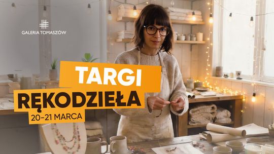 Wiosenne Targi Rękodzieła w Galerii Tomaszów