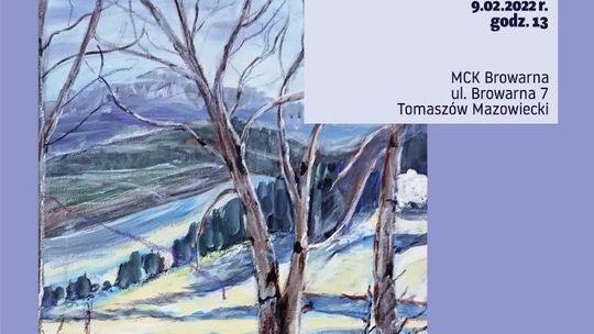 Zimą malowane – wystawa w MCK Browarna