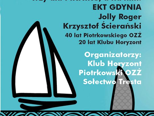 Program obchodów 40 – lecia PtOZŻ oraz 20 – lecia Klubu Żeglarskiego Horyzont